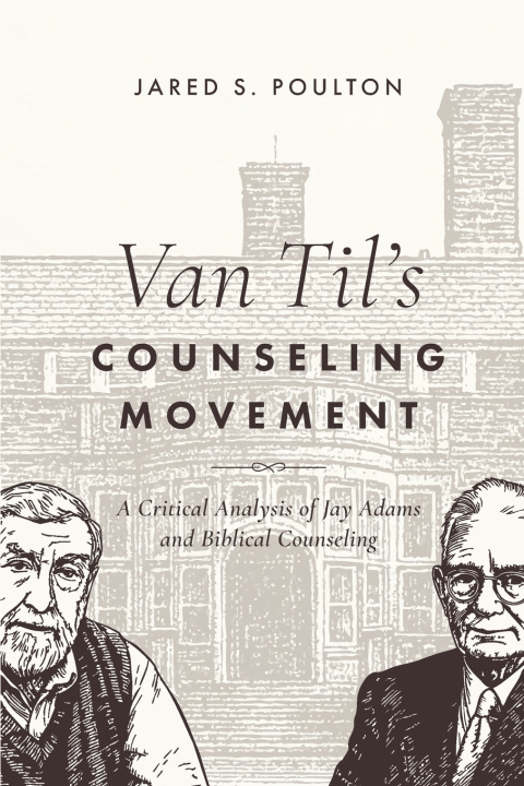 Könyv Van Til's Counseling Movement Jared S Poulton