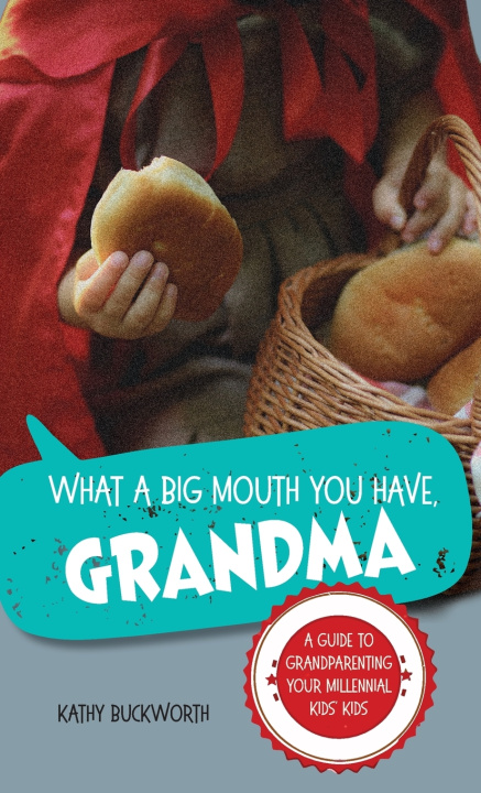 Buch What a Big Mouth You Have, Grandma Kathy Buckworth