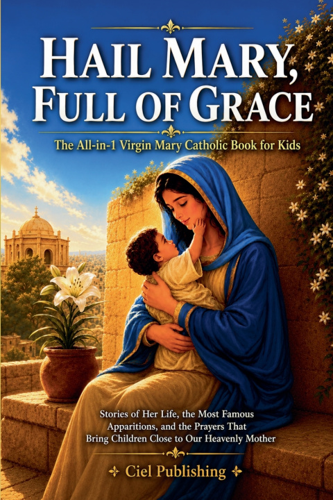 Kniha Hail Mary, Full of Grace Ciel Publishing