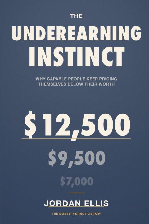 Libro The Underearning Instinct Jordan Ellis
