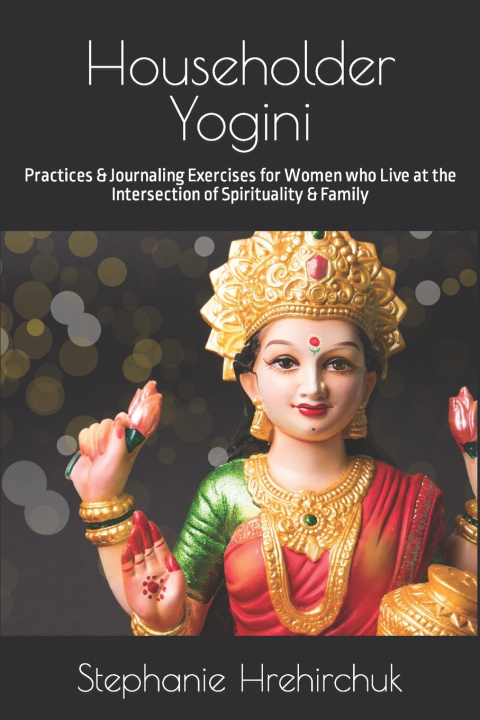 Libro Householder Yogini Stephanie Hrehirchuk