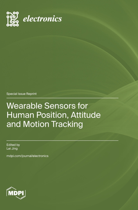 Kniha Wearable Sensors for Human Position, Attitude and Motion Tracking Lei Jing