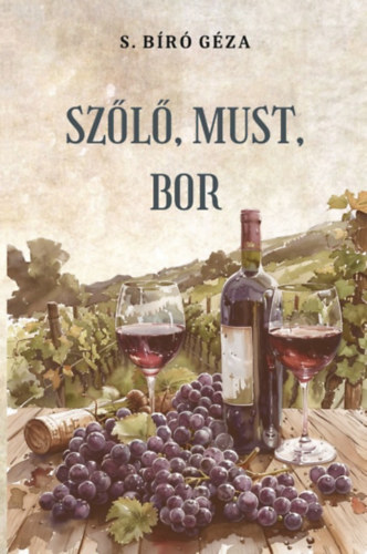 Buch Szőlő, must, bor S. Bíró Géza