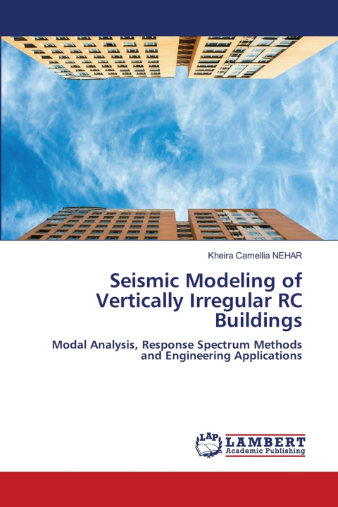 Książka Seismic Modeling of Vertically Irregular RC Buildings Kheira Camellia Nehar