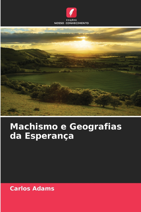 Libro Machismo e Geografias da Esperança Carlos Adams