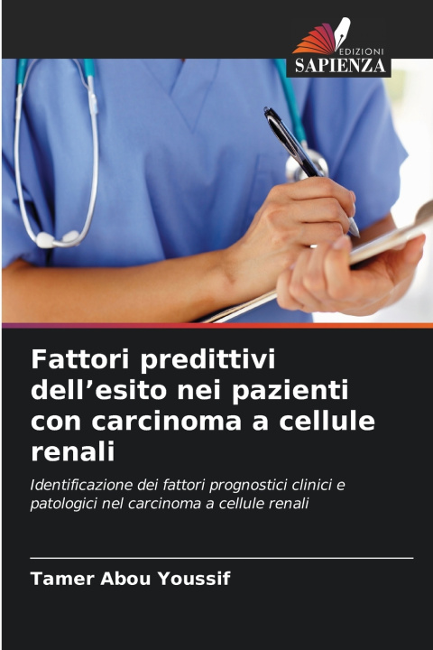 Kniha Fattori predittivi dell'esito nei pazienti con carcinoma a cellule renali Tamer Abou Youssif