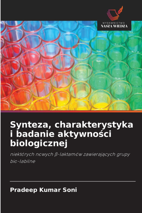 Könyv Synteza, charakterystyka i badanie aktywności biologicznej Pradeep Kumar Soni