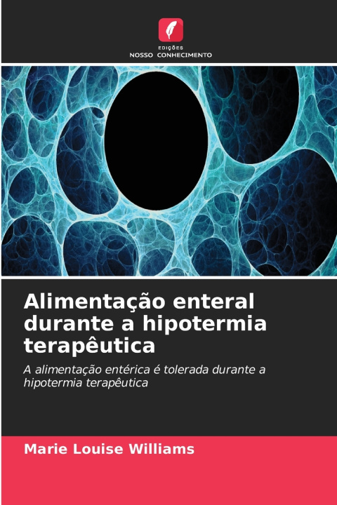 Könyv Alimentação enteral durante a hipotermia terapêutica Marie Louise Williams