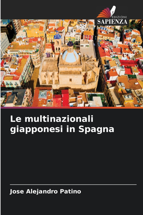 Kniha Le multinazionali giapponesi in Spagna Jose Alejandro Patino