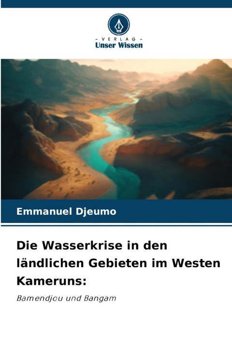 Buch Die Wasserkrise in den ländlichen Gebieten im Westen Kameruns Emmanuel Djeumo