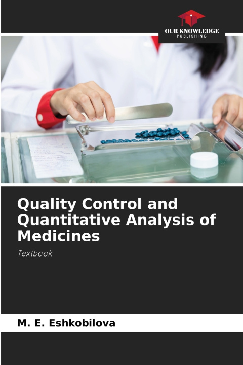 Knjiga Quality Control and Quantitative Analysis of Medicines M. E. Eshkobilova