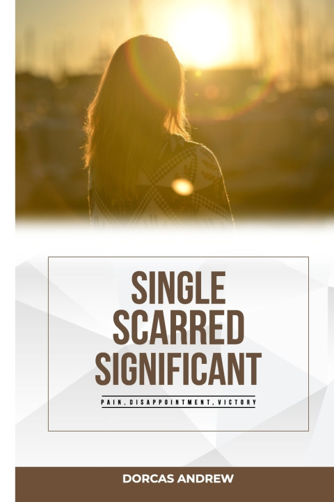 Libro SINGLE, SCARRED, SIGNIFICANT DORCAS ANDREW