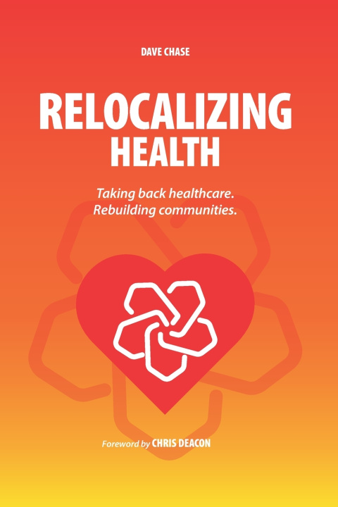 Libro Relocalizing Health Chris Deacon JD