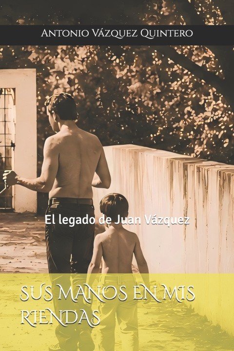Libro SUS MANOS EN MIS RIENDAS Antonio José Vázquez Quintero
