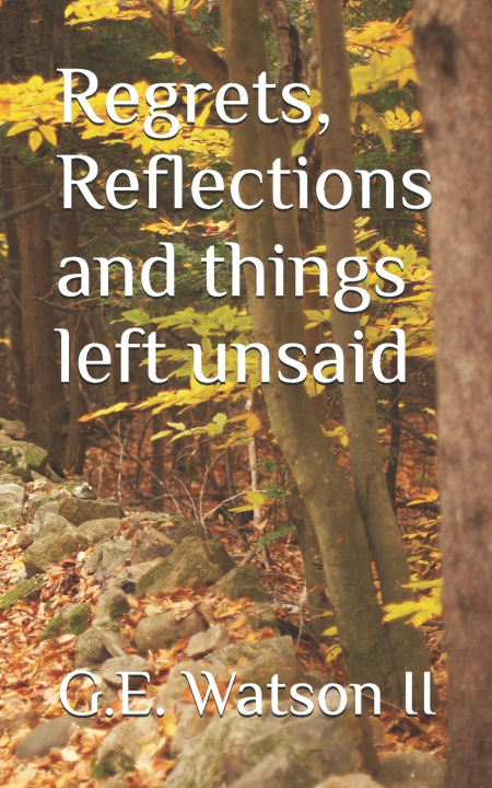 Buch Regrets, Reflections and things left unsaid G.E. Watson II