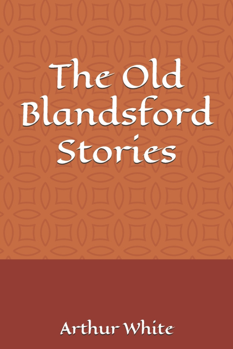 Libro The Old Blandsford Stories Arthur White