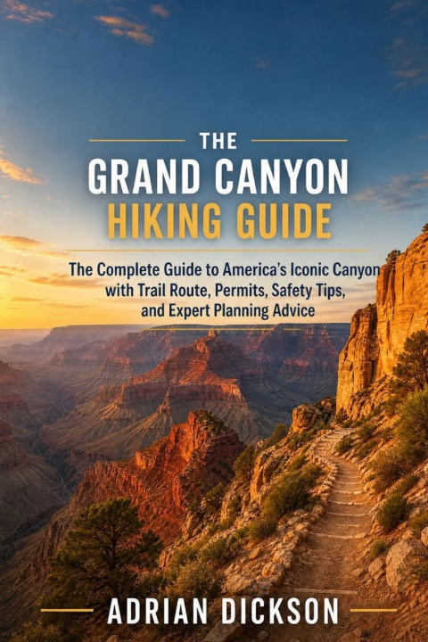 Libro THE GRAND CANYON HIKING GUIDE 2026 Adrian Dickson