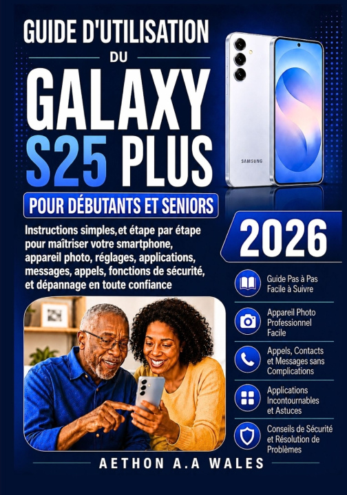 Kniha GUIDE D'UTILISATION DU GALAXY S25 PLUS POUR DÉBUTANTS ET SENIORS 2026 AETHON A.A WALES