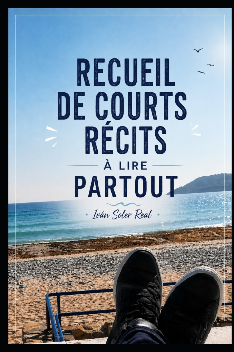 Könyv RECUEIL DE COURTS RÉCITS À LIRE PARTOUT Iván Soler Real