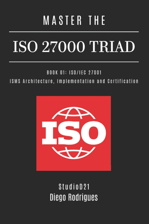 Kniha MASTER THE ISO 27000 TRIAD BOOK 01 Diego Rodrigues