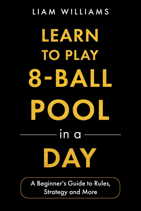 Kniha Learn to Play 8-Ball Pool in a Day Liam Williams