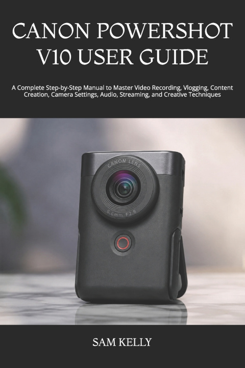 Buch CANON POWERSHOT V10 USER GUIDE SAM KELLY