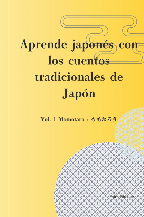 Könyv Aprende japonés con los cuentos tradicionales de Japón Ichiro Ishikura