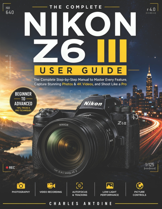 Libro Nikon Z6 III User Guide Charles Antoine