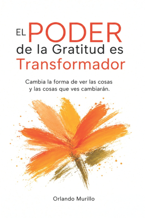 Boek El Poder de la Gratitud es Transformador Orlando Murillo