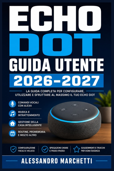 Könyv Echo Dot Guida Utente 2026-2027 Alessandro Marchetti