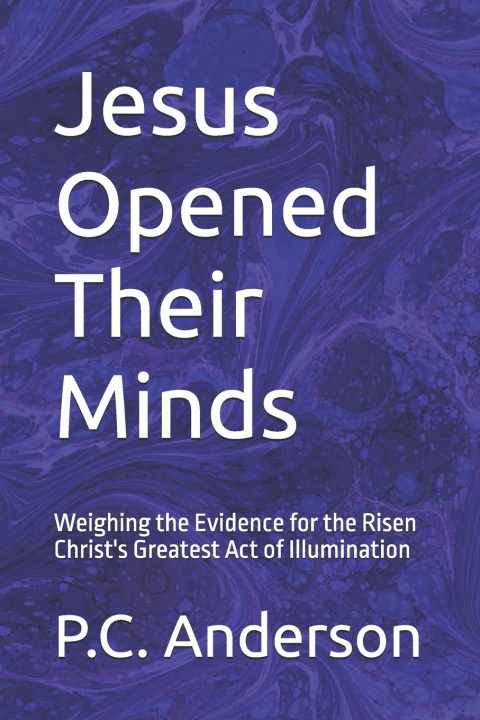 Book Jesus Opened Their Minds P.C. Anderson