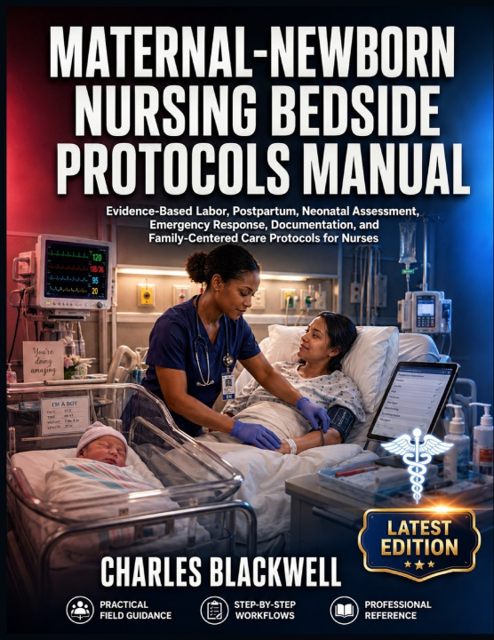 Libro MATERNAL-NEWBORN NURSING BEDSIDE PROTOCOLS MANUAL CHARLES BLACKWELL