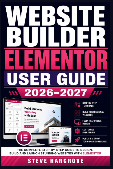 Libro WEBSITE BUILDER ELEMENTOR USER GUIDE 2026-2027 Steve Hargrove