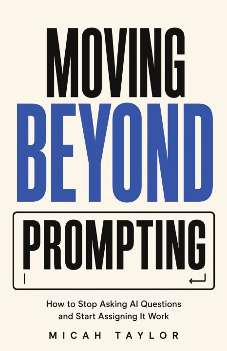 Book Moving Beyond Prompting Micah Taylor