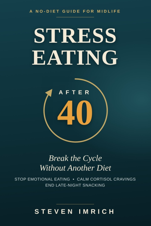 Buch Stress Eating After 40 Steven Imrich