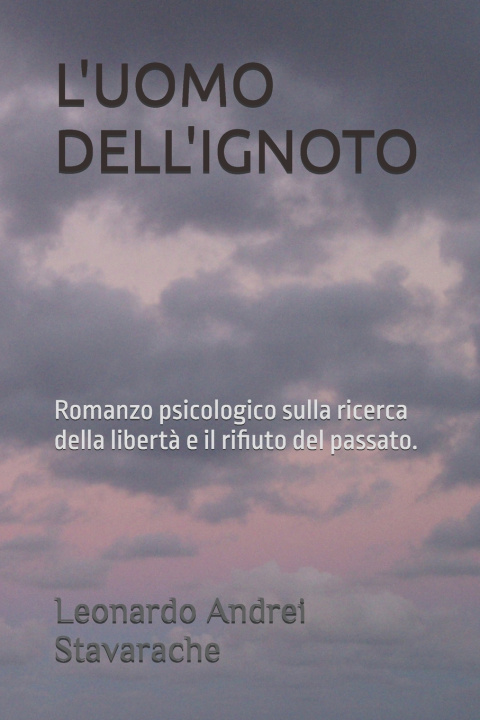 Libro L'UOMO DELL'IGNOTO Leonardo Andrei Stavarache