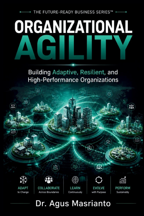 Libro ORGANIZATIONAL AGILITY Dr.Agus Masrianto