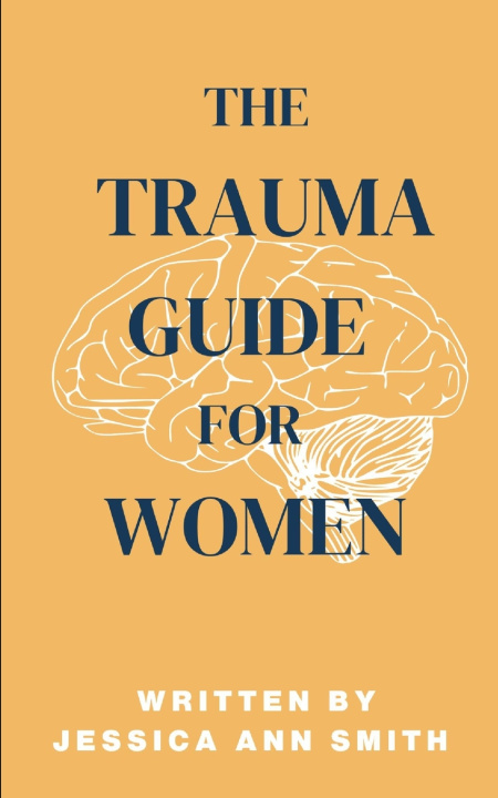 Könyv The Trauma Guide For Women Jessica Ann Smith