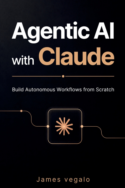 Book Agentic AI with Claude James Vegalo