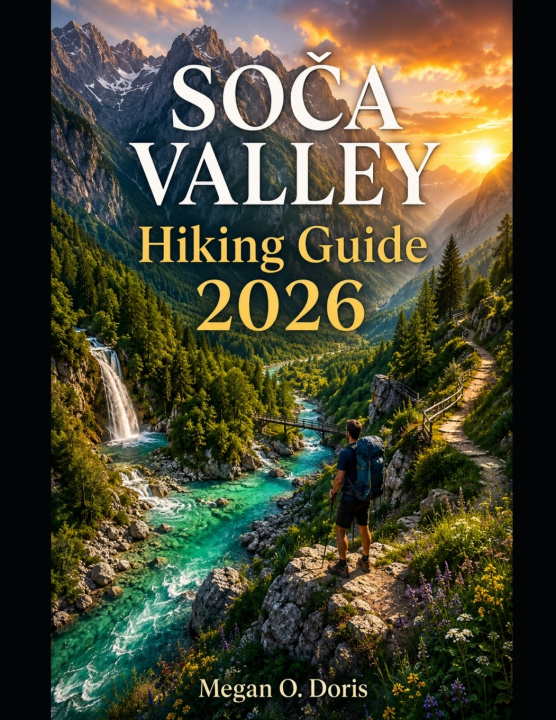 Buch SOČA VALLEY HIKING GUIDE 2026 MEGAN O. DORIS