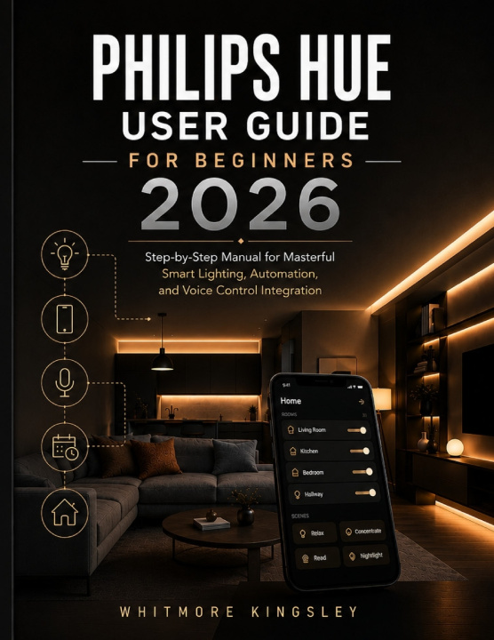Buch PHILIPS HUE USER GUIDE FOR BEGINNERS 2026 WHITMORE KINGSLEY