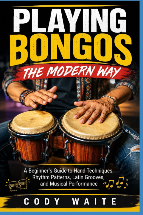 Könyv PLAYING BONGOS THE MODERN WAY CODY WAITE