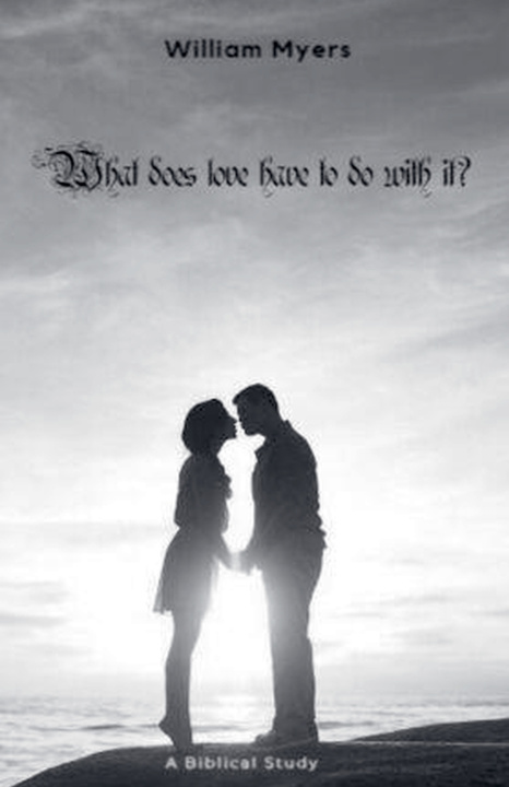 Buch What Does Love Have To Do With It? William Myers