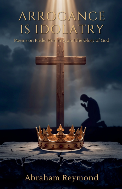 Libro Arrogance is Idolatry Abraham Reymond