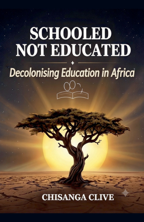 Βιβλίο Schooled, Not Educated Clive Chisanga