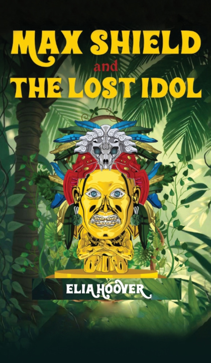 Książka Max Shield and The Lost Idol Elia S Hoover