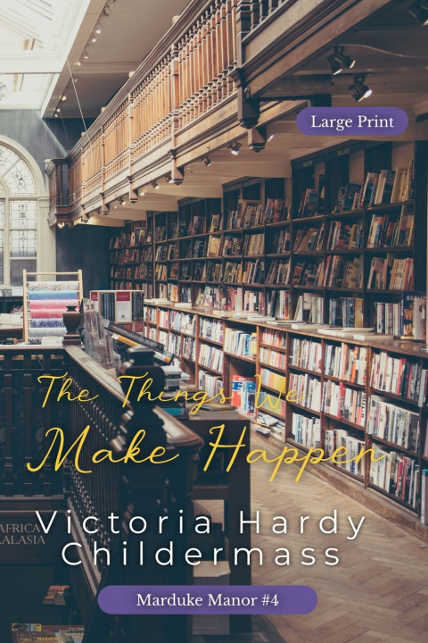 Knjiga The Things We Make Happen Victoria Hardy Childermass