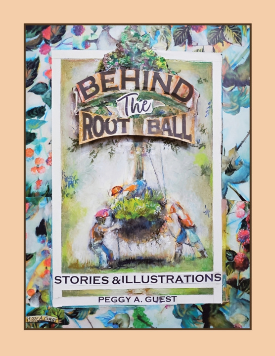 Knjiga Behind the Root Ball Peggy A. Guest