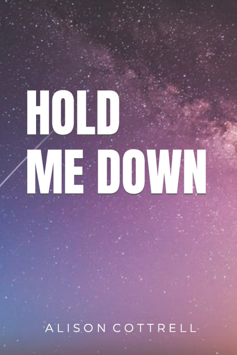 Libro HOLD ME DOWN Alison E Cottrell