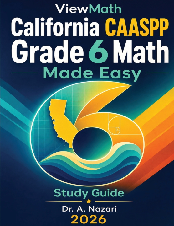 Könyv California CAASPP Grade 6 Math Made Easy Dr. A Nazari